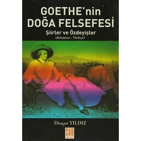 GOETHE'NIN DOĞA FELSEFESI ŞİİRLER VE ÖZDEYİŞLER - DİNÇER YILDIZ