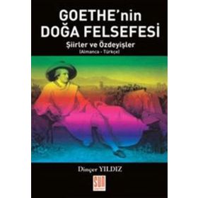 GOETHE'NIN DOĞA FELSEFESI ŞİİRLER VE ÖZDEYİŞLER - DİNÇER YILDIZ