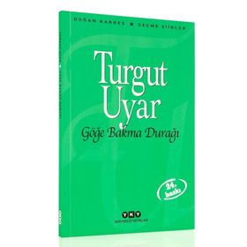 Göğe Bakma Durağı Seçme Şiirler - Turgut Uyar
