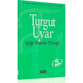 Göğe Bakma Durağı Seçme Şiirler - Turgut Uyar
