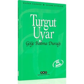 Göğe Bakma Durağı Seçme Şiirler - Turgut Uyar