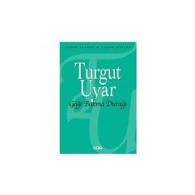 Göğe Bakma Durağı Seçme Şiirler - Turgut Uyar