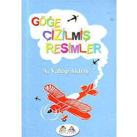 GÖĞE ÇİZİLMİŞ RESIMLER - A. VAHAP AKBAŞ