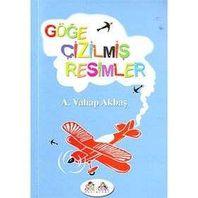 GÖĞE ÇİZİLMİŞ RESIMLER - A. VAHAP AKBAŞ