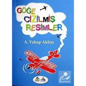 GÖĞE ÇİZİLMİŞ RESIMLER - A. VAHAP AKBAŞ