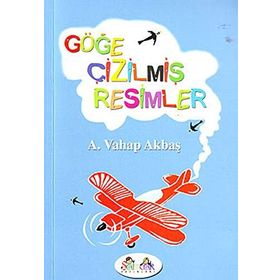 GÖĞE ÇİZİLMİŞ RESIMLER - A. VAHAP AKBAŞ