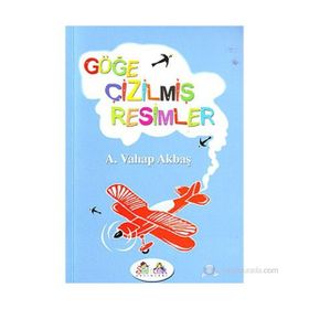 GÖĞE ÇİZİLMİŞ RESIMLER - A. VAHAP AKBAŞ