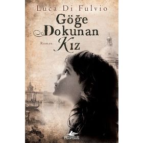 Göğe Dokunan Kız Luca di Fulvio Pegasus Yayınları