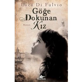 Göğe Dokunan Kız Luca di Fulvio Pegasus Yayınları