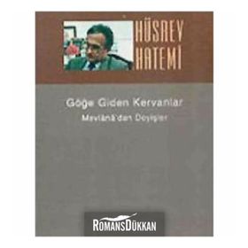 GÖĞE GIDEN KERVANLAR MEVLÂNÂ´DAN DEYİŞLER - HÜSREV HATEMI