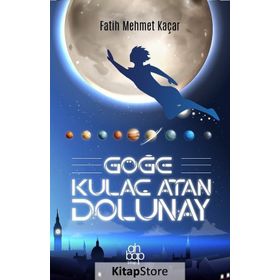 Göğe Kulaç Atan Dolunay - Fatih Mehmet Kaçar