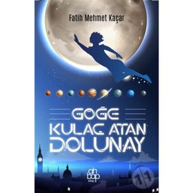 Göğe Kulaç Atan Dolunay - Fatih Mehmet Kaçar