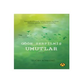 Göğe Serpilmiş Umutlar Tuğba Kösedağ