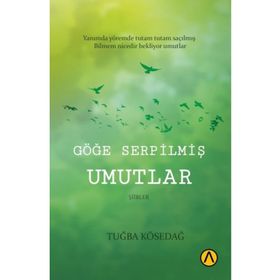 Göğe Serpilmiş Umutlar Tuğba Kösedağ