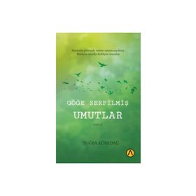 Göğe Serpilmiş Umutlar Tuğba Kösedağ