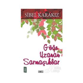 Göğe Uzanan Sarmaşıklar - Sibel Karakız