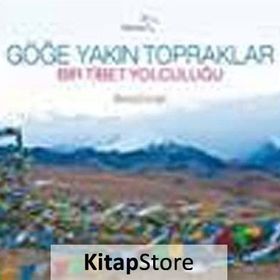 GÖĞE YAKIN TOPRAKLAR BIR TIBET YOLCULUĞU - BORA ERCAN