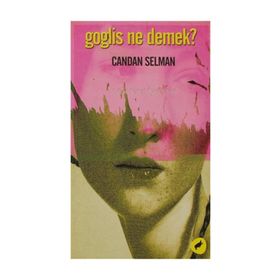 GOGLIS NE DEMEK? - CANDAN SELMAN