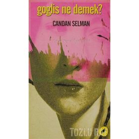 GOGLIS NE DEMEK? - CANDAN SELMAN