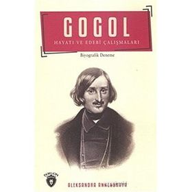 Gogol Hayatı ve Edebi Çalışmaları - Aleksandra N. Annenskaya