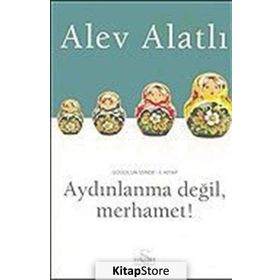 GOGOL´UN İZİNDE 1. KITAP AYDINLANMA DEĞİL, MERHAMET! - ALEV ALATLI