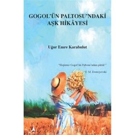 Gogol'ün Paltosu'ndaki Aşk Hikayesi - Uğur Emre Karabulut