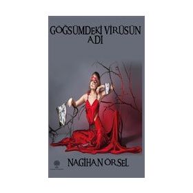 Göğsümdeki Virüsün Adı - Nagihan Örsel