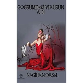 Göğsümdeki Virüsün Adı - Nagihan Örsel