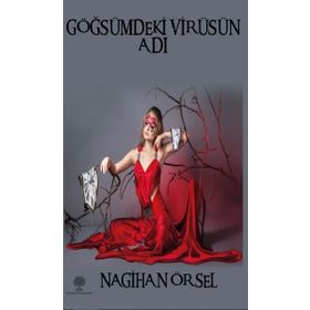 Göğsümdeki Virüsün Adı - Nagihan Örsel