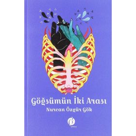 Göğsümün İki Arası - Nurcan Özgür Gök