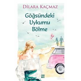 Göğsündeki Uykumu Bölme - Dilara Kaçmaz