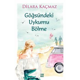 Göğsündeki Uykumu Bölme - Dilara Kaçmaz