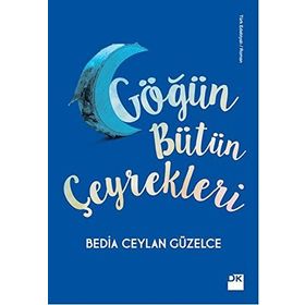 Göğün Bütün Çeyrekleri - Bedia Ceylan Güzelce