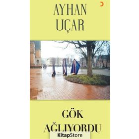 Gök Ağlıyordu - Ayhan Uçar