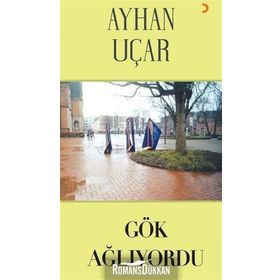 Gök Ağlıyordu - Ayhan Uçar