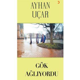 Gök Ağlıyordu - Ayhan Uçar