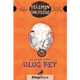Gök Bilimin Sultanı Uluğ Bey - Ayşenur Gönen