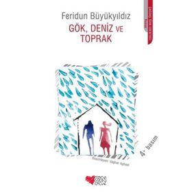 Gök, Deniz ve Toprak - Feridun Büyükyıldız
