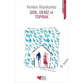 Gök, Deniz ve Toprak - Feridun Büyükyıldız