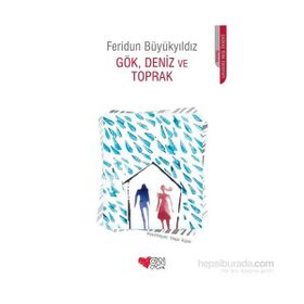 Gök, Deniz ve Toprak - Feridun Büyükyıldız
