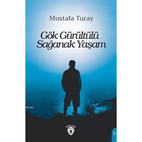 Gök Gürültülü Sağanak Yaşam - Mustafa Turay