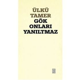 Gök Onları Yanıltmaz Ülkü Tamer
