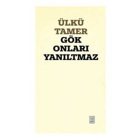 Gök Onları Yanıltmaz Ülkü Tamer