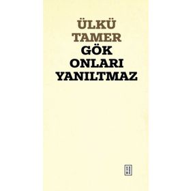 Gök Onları Yanıltmaz Ülkü Tamer
