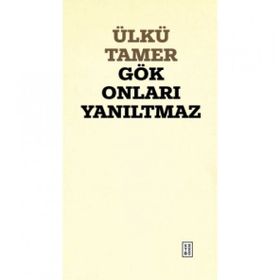 Gök Onları Yanıltmaz Ülkü Tamer