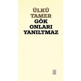 Gök Onları Yanıltmaz Ülkü Tamer