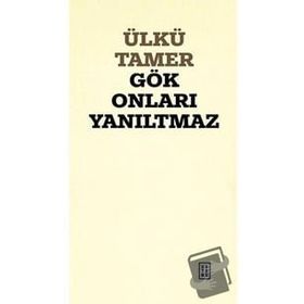 Gök Onları Yanıltmaz Ülkü Tamer