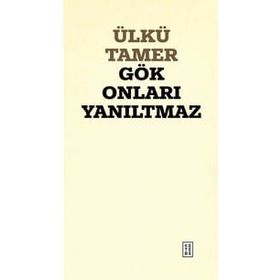Gök Onları Yanıltmaz Ülkü Tamer