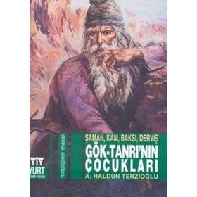 GÖK-TANRI'NIN ÇOCUKLARI ŞAMAN, KAM, BAKSI, VERVİŞ - AHMET HALDUN TERZİOĞLU