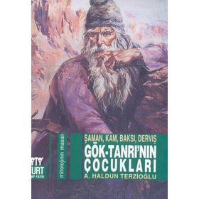 GÖK-TANRI'NIN ÇOCUKLARI ŞAMAN, KAM, BAKSI, VERVİŞ - AHMET HALDUN TERZİOĞLU